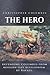 Christopher Columbus The Hero: Defending Columbus From Modern Day Revisionism