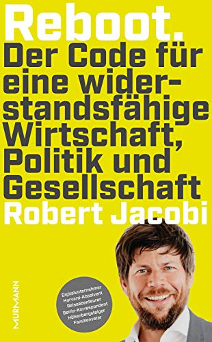 Preisvergleich Produktbild Reboot: Der Code für eine widerstandsfähige Wirtschaft, Politik und Gesellschaft. Robert Jacobi