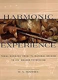 Harmonic Experience: Tonal Harmony from Its Natural Origins to Its Modern Expression