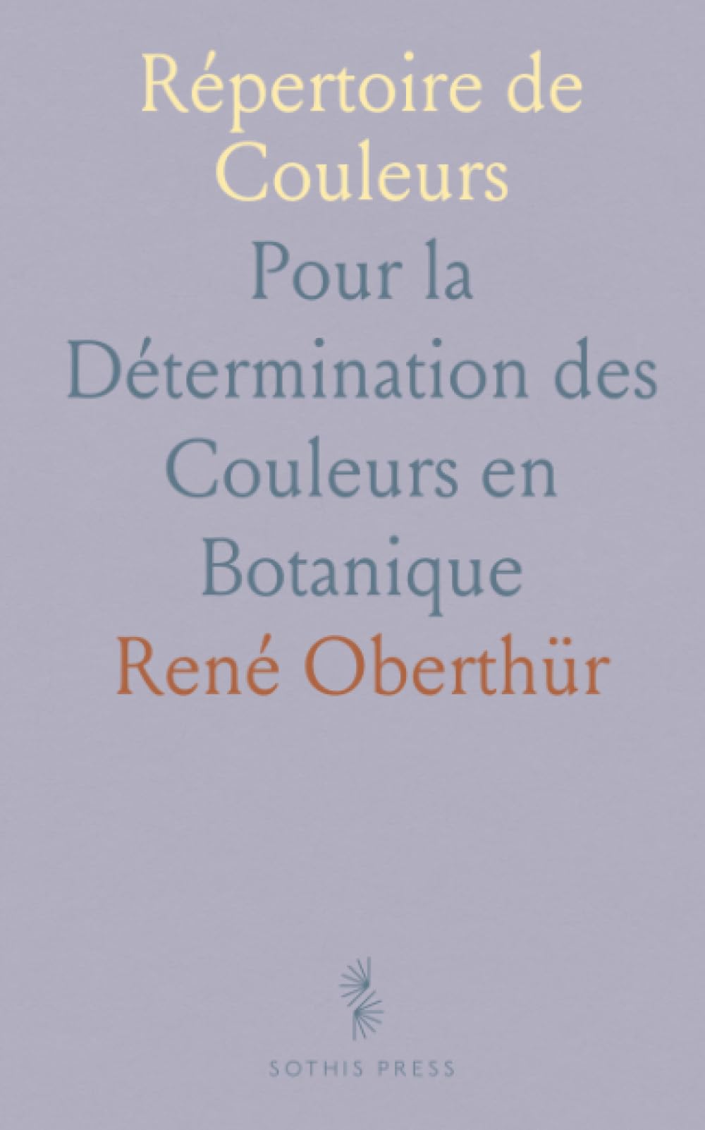Répertoire de Couleurs: Pour la Détermination des Couleurs en Botanique