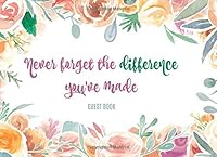 Never forget the difference you've made Guest Book: Retirement guest book for parties,women,Signing book,Happy,Message Logbook,Keepsake,Memorabilia, ... and Bucket List Suggestions.Orange 1726086151 Book Cover