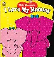 I Love My Mommy (Shaped Naptime Tales Books) 0307128776 Book Cover