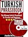 Turkish Phrasebook: The Ultimate Turkish Phrasebook for Travelers and Beginners (Audio Included)