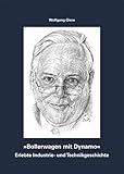  Bollerwagen mit Dynamo - Erlebte Industrie- und Technikgeschichte: Persönlicher Bericht, zugleich systematischer Katalog der Computer-Sammlung des ... (FITG) zum 100. Geburtstag von Konrad Zuse