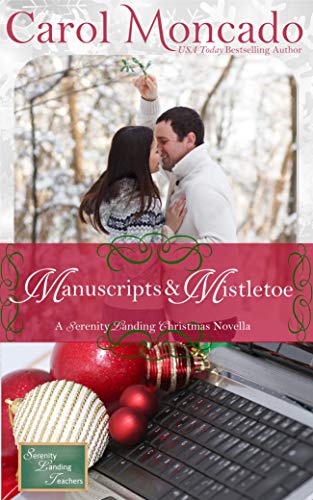 Manuscripts & Mistletoe: Contemporary Christian Christmas Romance (Serenity Landing Teachers Book 2)