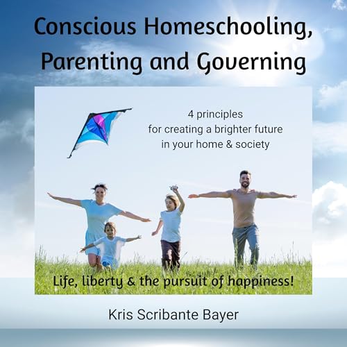 Conscious Homeschooling, Parenting and Governing by Kris Scribante Bayer episode artwork