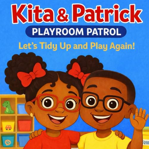 Kita & Patrick: Playroom Patrol: Let's Tidy Up and Play