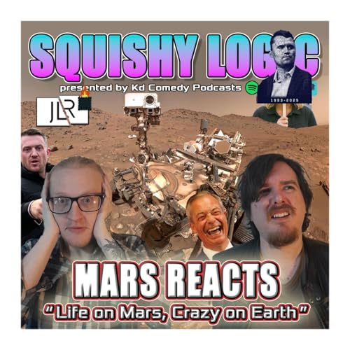 176. Mars Reacts: Life on Mars, Crazy on Earth | Squishy Logic Podcast Por arte de portada
