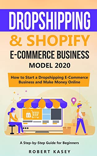 Dropshipping & Shopify E-Commerce Business Model 2020: A Step-By-Step Guide For Beginners On How To Start A Dropshipping E-Commerce Business And Make ... (Best Financial Freedom Books & Audiobooks) #TOP9