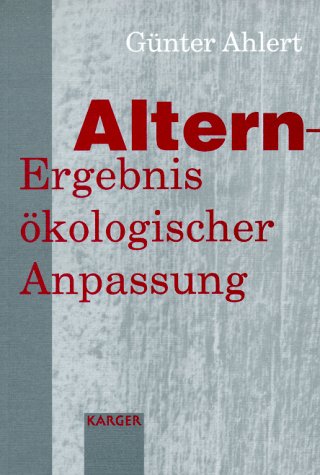 Altern-Ergebnis Okologischer Anpassung: Alternastheorien Dieses Jahrhunderts Im Kritischen Ueberblick
