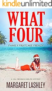 What Four: Family Fruitcake Frenzy (Val Fremden Midlife Mysteries Book 4)