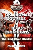 Oklahoma Sooners v Texas Longhorns: The Red River Rivalry (Blood Lines: American Football’s Greatest Rivalries)