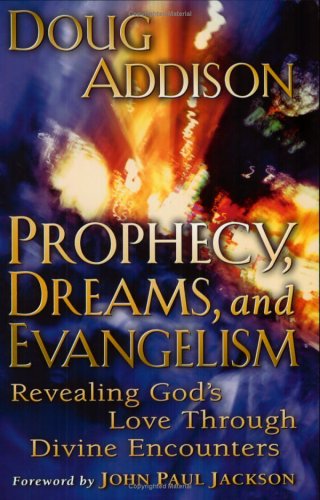 Prophecy, Dreams, and Evangelism: Revealing God's Love Through Divine Encounters