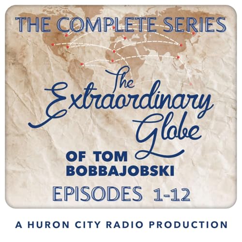 Couverture de The Extraordinary Globe of Tom Bobbajobski - The Complete Series