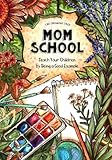 Mom School: Teach Your Children by Being a Good Example