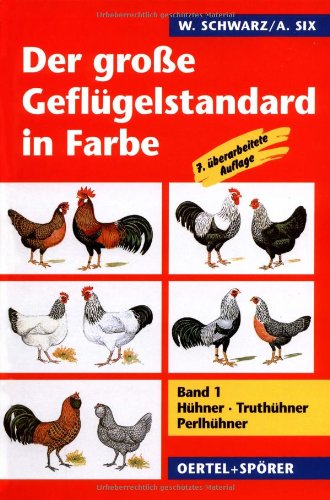 Der große Geflügelstandard in Farbe, Band 1: Hühner, Truthühner, Perlhühner (Der grosse Geflügelstandard in Farbe)
