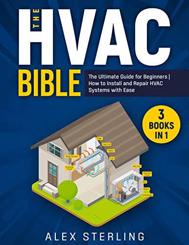 Amazon.com: The HVAC Bible: [3 IN 1] The Ultimate Guide for Beginners | How  to Install and Repair HVAC Systems with Ease eBook : Sterling, Alex: Books