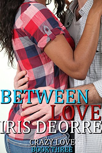Between Love (Crazy Love Book 3)