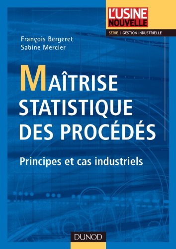Télécharger Maîtrise statistique des procédés - Principes et cas industriels: Principes et cas industriels Gratuit
