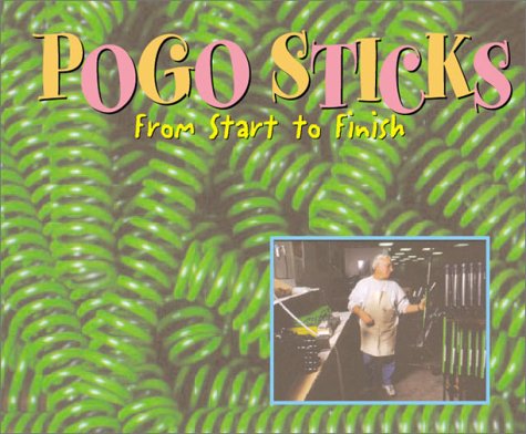 Pogo Sticks: From Start to Finish (Made in the U.s.a.)