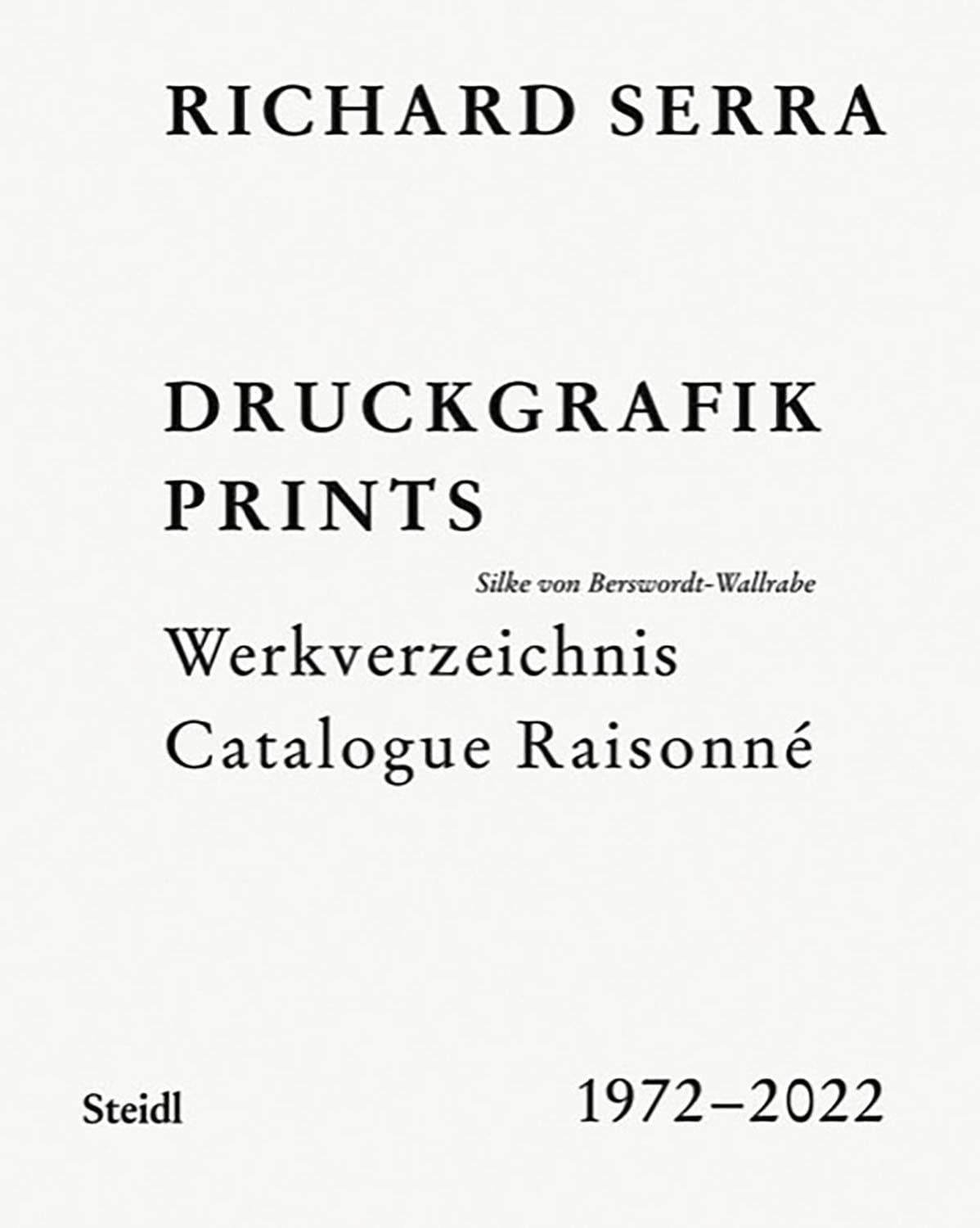 Richard Serra: Catalogue Raisonn by Silke von Berswordt-Wall... - 9783969991404