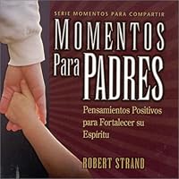 Momentos Para Padres: Pensamientos Positivos Para Fortalecer su Espiritu 0933657498 Book Cover