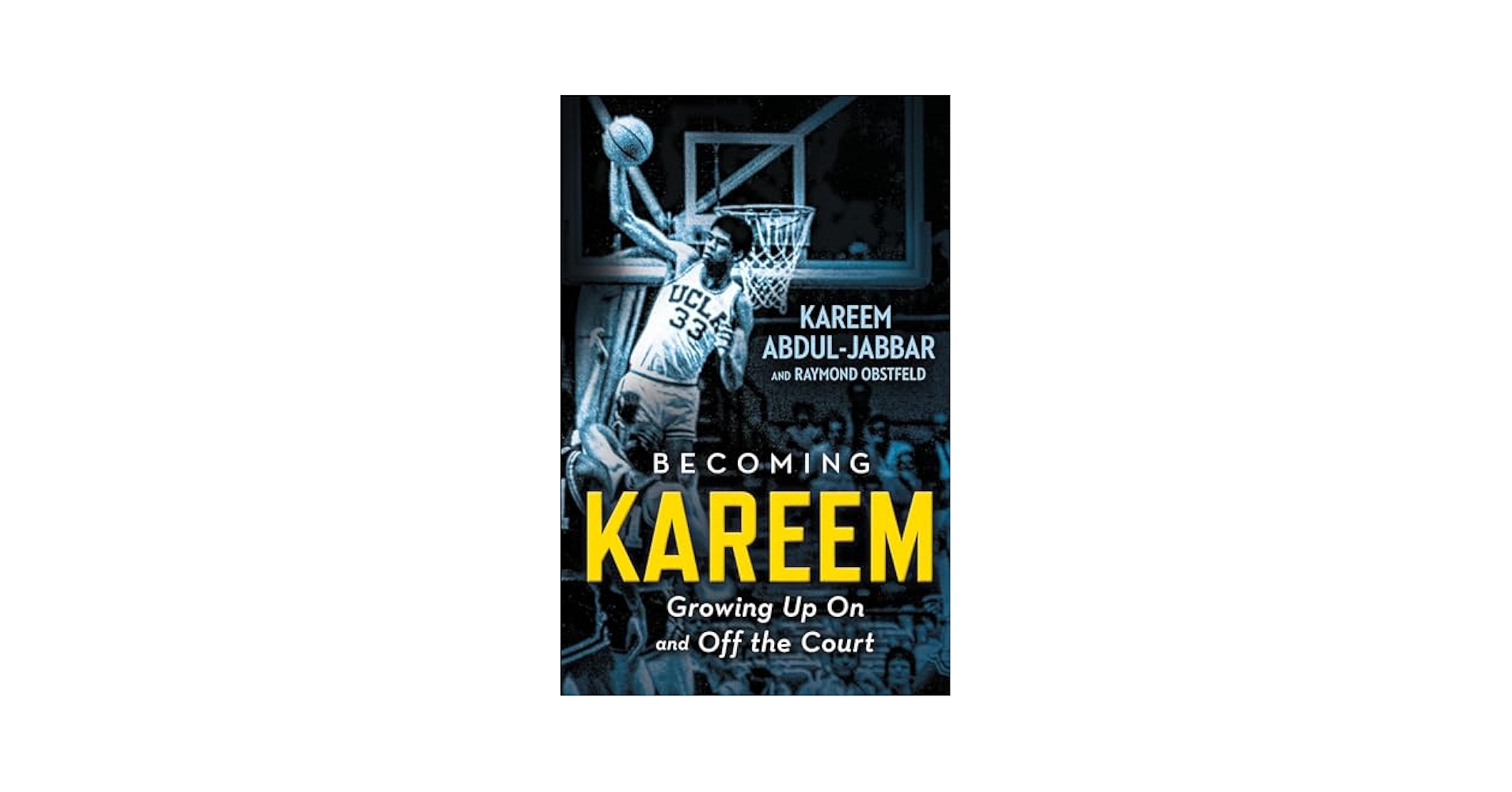 Becoming Kareem: Growing Up On and Off the Court: Abdul