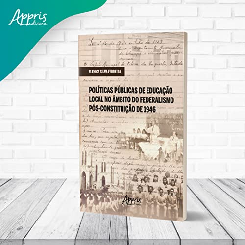 Políticas Públicas de Educação Local no Âmbito do Federalismo Pós-Constituição de 1946