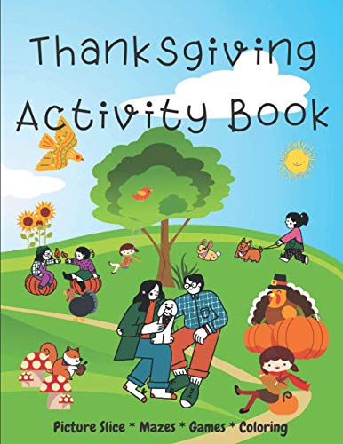 Thanksgiving Activity Book: Bumper Edition Giving Hours of Fun With Picture Slice, Mazes, Games and Coloring | Suitable for Kids Ages 4-8