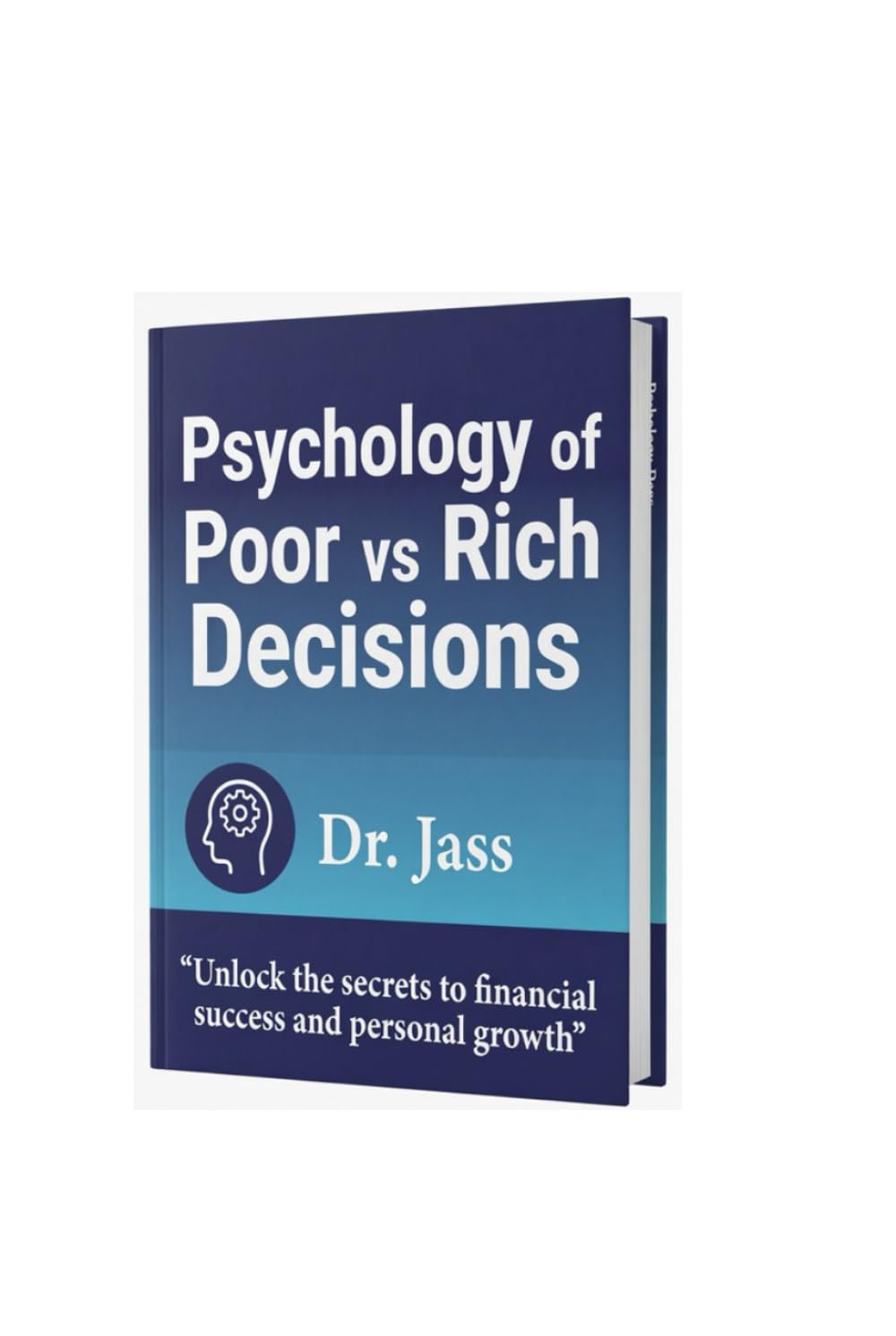 Psychology of Poor vs Rich Decisions: How Decision Science, Leverage Thinking, and Emotional Control Separate Financial Struggle from Wealth