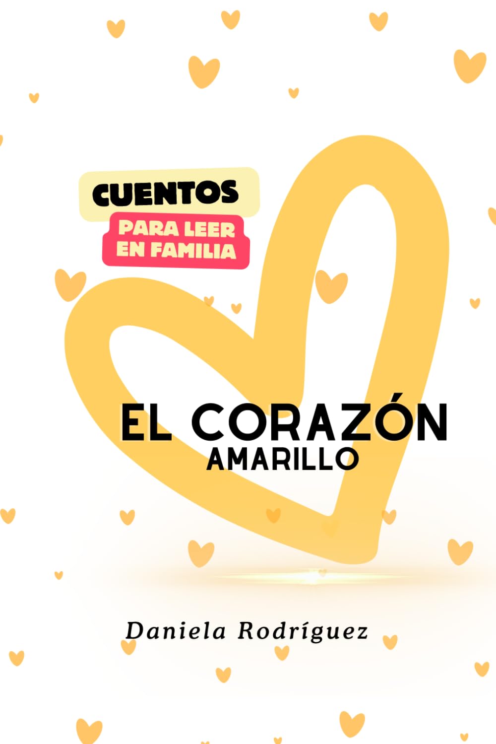 El corazón amarillo (spanish Edition): Cuentos para niños