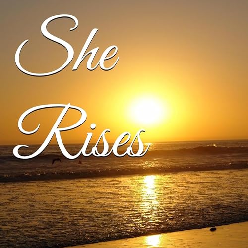 She Rises (Authored by Donna M. Young, Donna Young) episode artwork