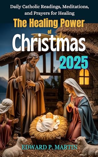 The Healing Power of Christmas: Daily Catholic Readings, Meditations and