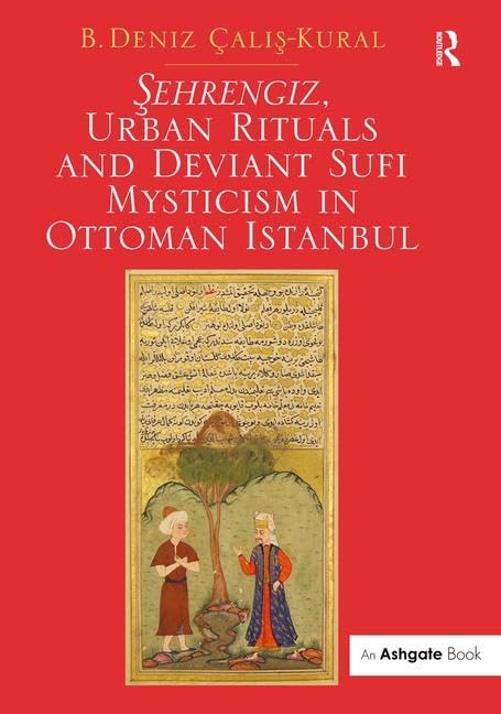 Sehrengiz, Urban Rituals and Deviant Sufi Mysticism: livre d'histoire ottomane