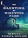 The Haunting of Windwood Farm: A Ghost Story: A Haunted House Paranormal Mystery (Taryn's Camera Book 1)