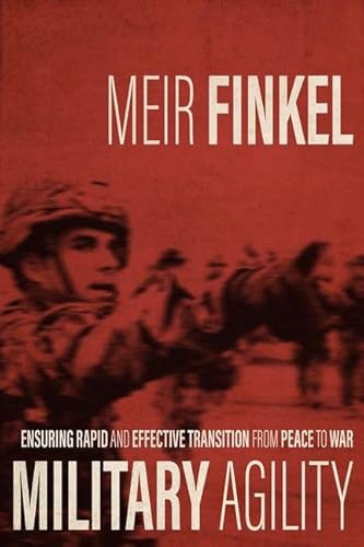 Military Agility: Ensuring Rapid and Effective Transition from Peace to War (Foreign Military Studies)