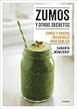  Zumos y otros secretos: Zumos y snacks saludables para cada día (Alimentación saludable)