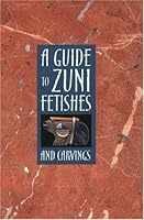 A Guide to Zuni Fetishes and Carvings 158369028X Book Cover