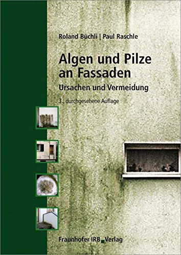Algen und Pilze an Fassaden: Ursachen und Vermeidung. Algen und Pilze an Fassaden: Ursachen und Vermeidung.