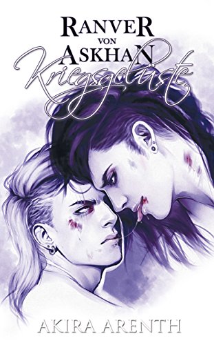 Ranver von Askhan - Band 2 - Kriegsgelüste: 18+ Yaoi Manga Novel (Ranver von Askhan Trilogie) (German Edition) Ranver von Askhan - Band 2 - Kriegsgelüste: 18+ Yaoi Manga Novel (Ranver von Askhan Trilogie) (German Edition)