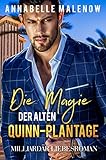  Die Magie der alten Quinn-Plantage: Milliardär Liebesroman