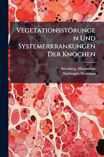 Vegetationsstörungen Und Systemerkrankungen Der Knochen (German Edition)