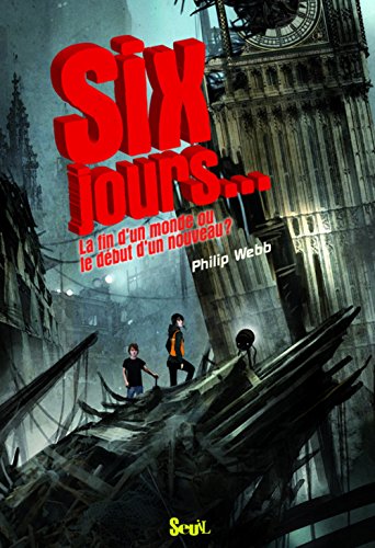 Six Jours. La Fin D'Un Monde Ou Le D'But D'Un Nouveau