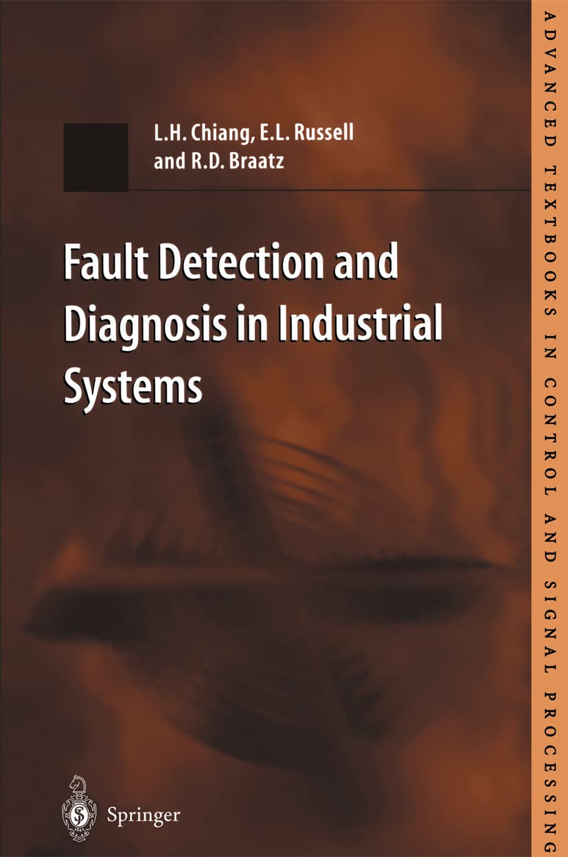 Fault Detection and Diagnosis in Industrial Systems (Advanced Textbooks