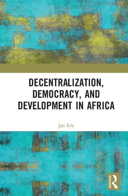 Decentralization, Democracy, and Development in Africa      1st Edition