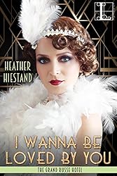 I Wanna Be Loved by You (The Grand Russe Hotel Book 2)