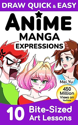Draw Quick & Easy Anime Manga Expressions: 10 Bite-Sized Art Lessons