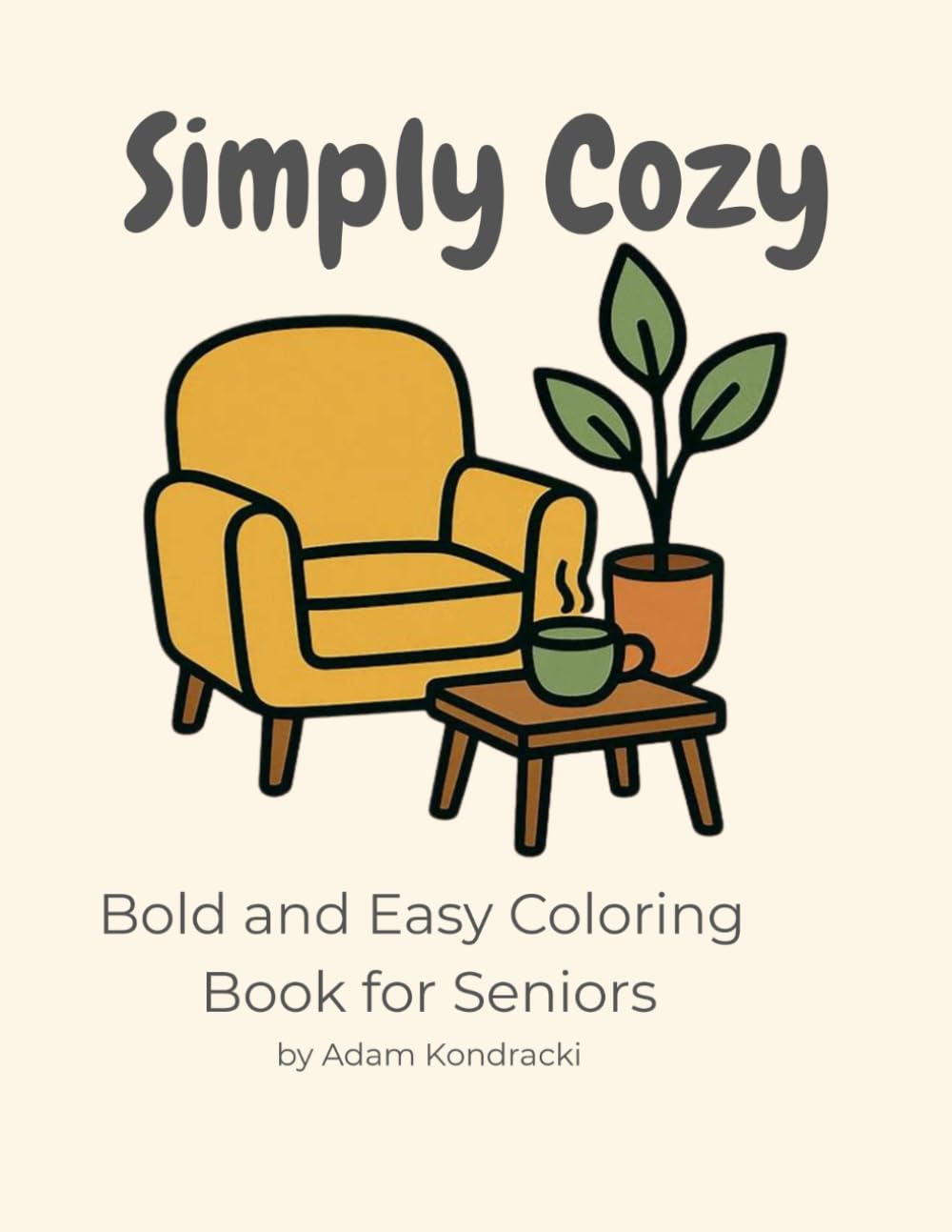 Simply Cozy: Bold and Easy Coloring Book for Seniors: 40 Simple and Relaxing Designs with Thick Lines (Simply Cozy Series.)