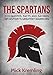 The Spartans: 300 Quotes, Facts and Sayings of History's Greatest Warriors. (Best quotes, 300 Spartans, Military quotes)