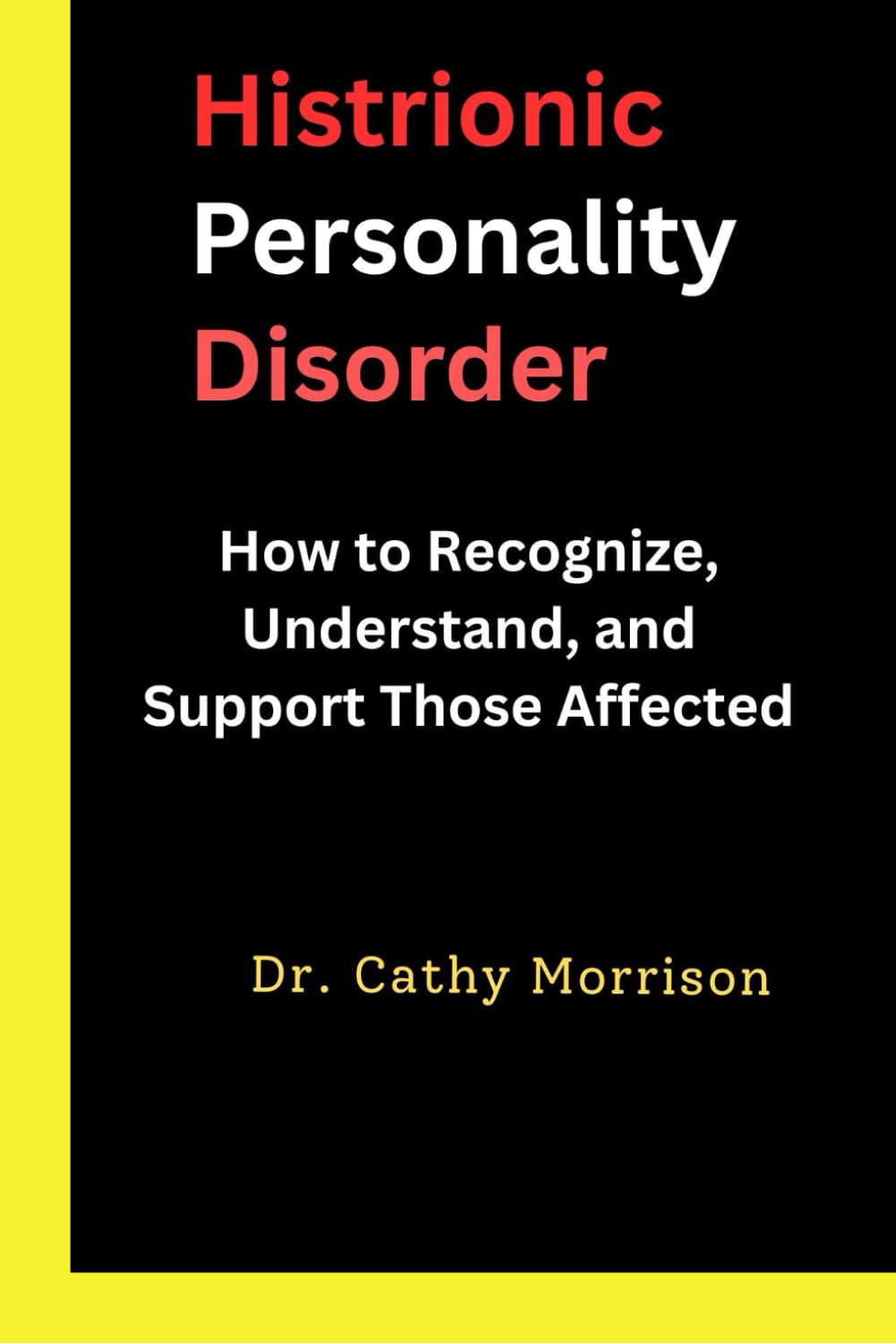 Histrionic Personality Disorder: How to Recognize, Understand, and Support Those Affected